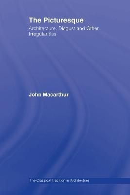 The Picturesque : Architecture, Disgust and Other Irregularities