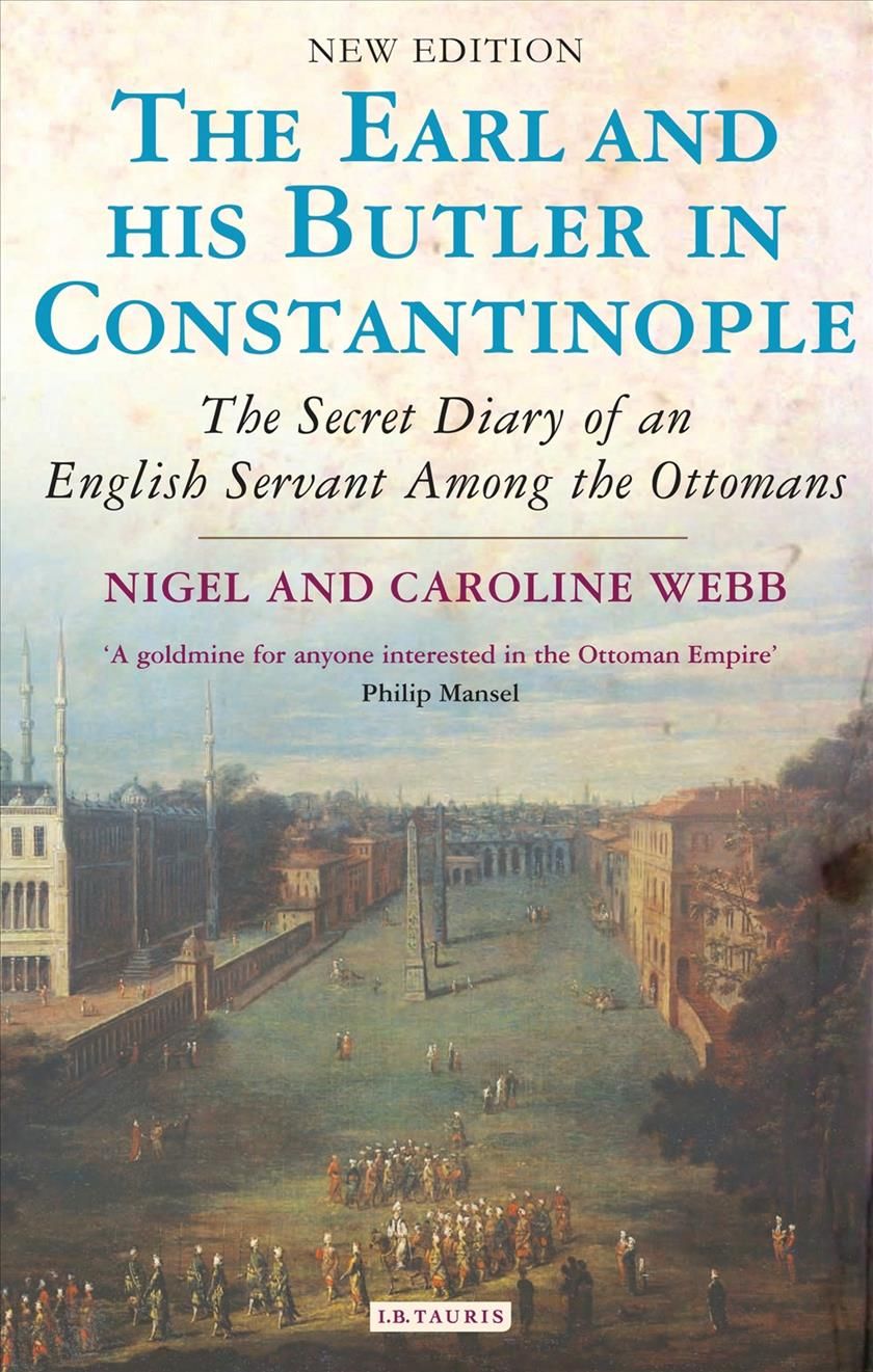 The Earl and His Butler in Constantinople By Nigel Webb, Caroline Webb