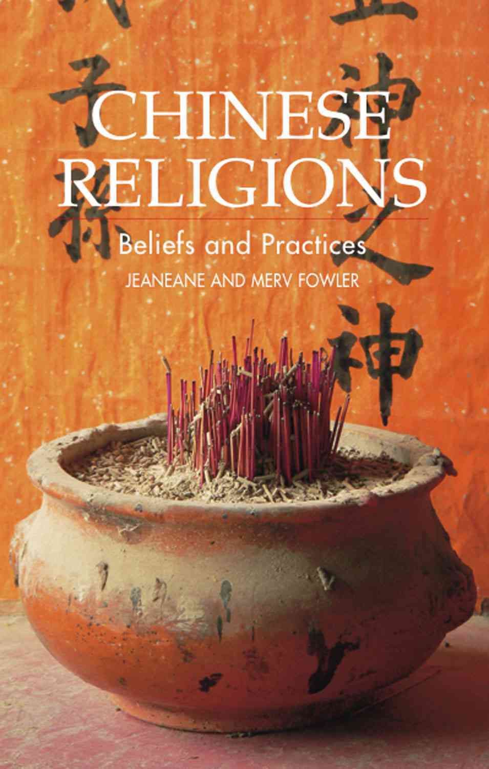 Chinese Religions ? Beliefs and Practices By Jeaneane D. Fowler