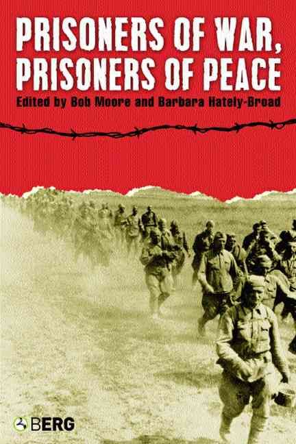 Prisoners of War, Prisoners of Peace By Moore, Bob 9781845201562