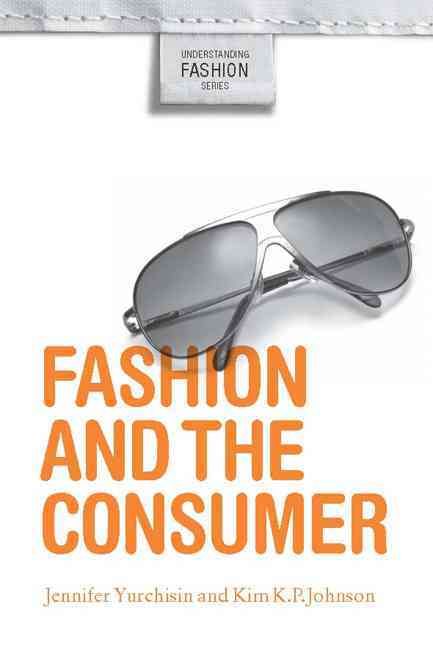 Fashion and the Consumer By Yurchisin, Jennifer 9781845207984