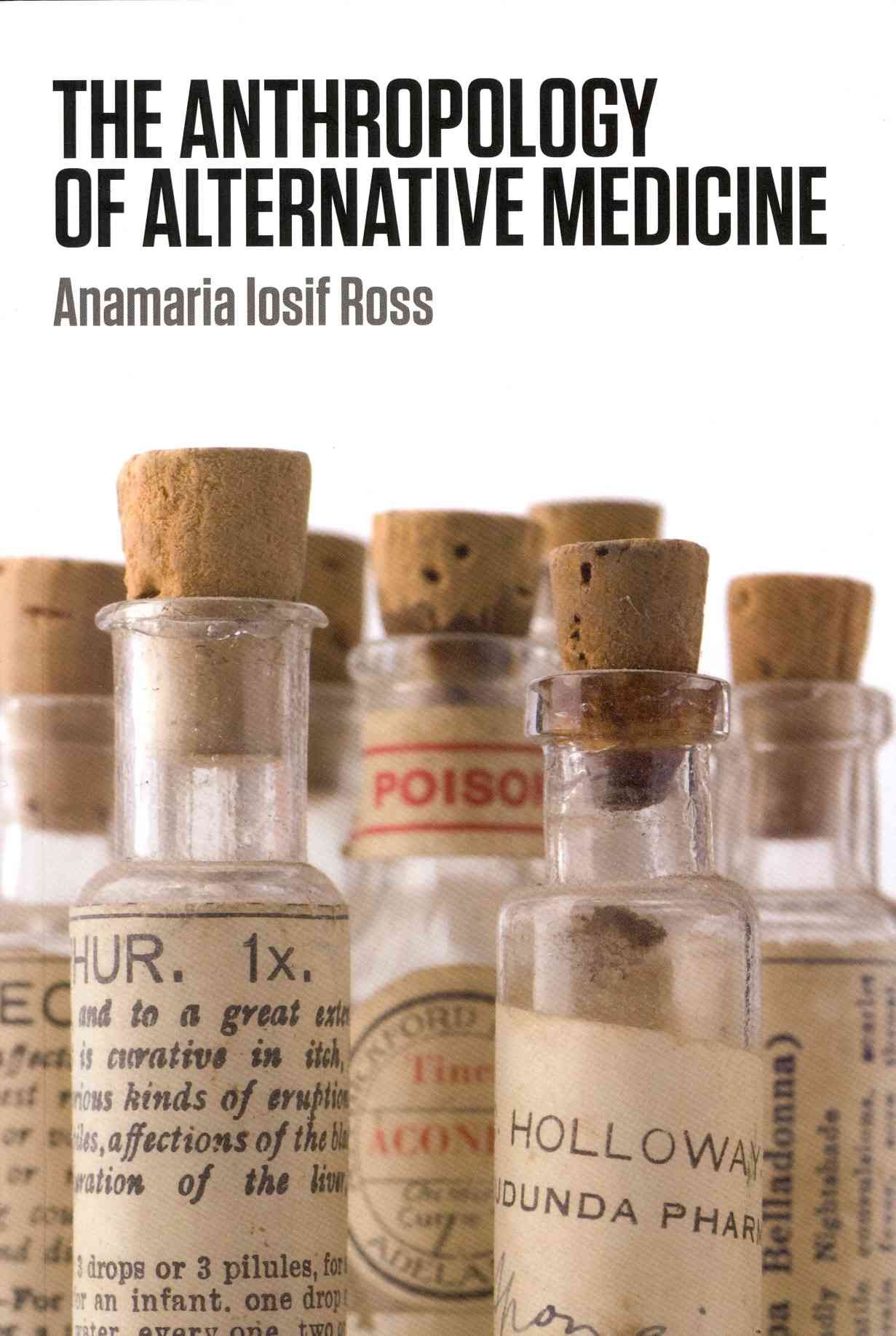 The Anthropology of Alternative Medicine By Ross, Anamaria Iosif