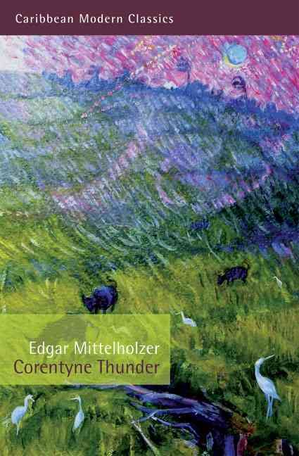 Corentyne Thunder By Edgar Mittelholzer 9781845231118 (Paperback)