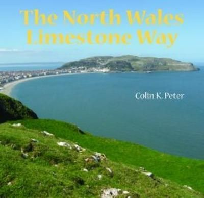 The North Wales Limestone Way By Colin K. Peter 9781845244606