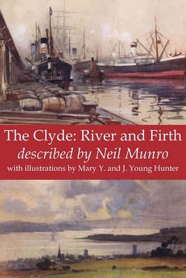 The Clyde: River and Firth By Munro, Neil 9781845300845 (Paperback)