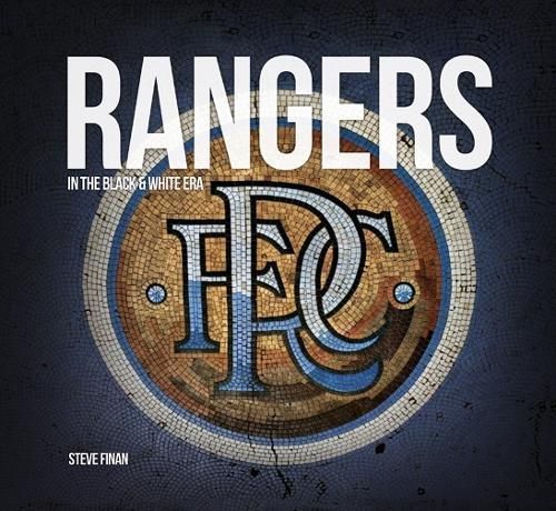 Rangers In The Black & White Era By Steve Finan 9781845358440