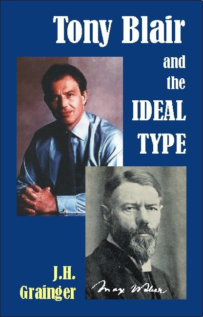 Tony Blair and the Ideal Type By Jack H. Grainger 9781845400248