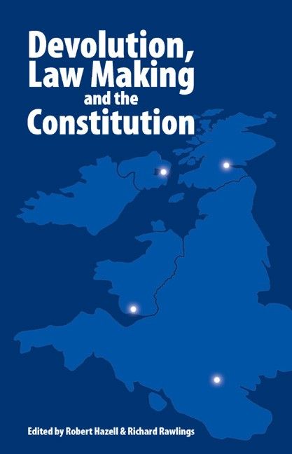 Devolution, Law Making and the Constitution By Robert Hazell