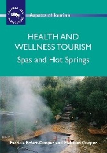 Health and Wellness Tourism By Patricia Erfurt-Cooper, Malcolm Cooper