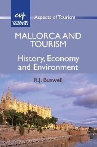 Mallorca and Tourism By R. J. Buswell 9781845411800 (Hardback)