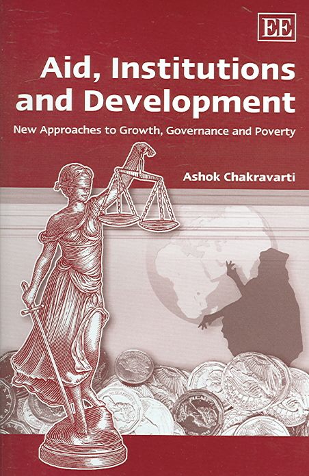 Aid, Institutions and Development By Ashok Chakravarti 9781845421908