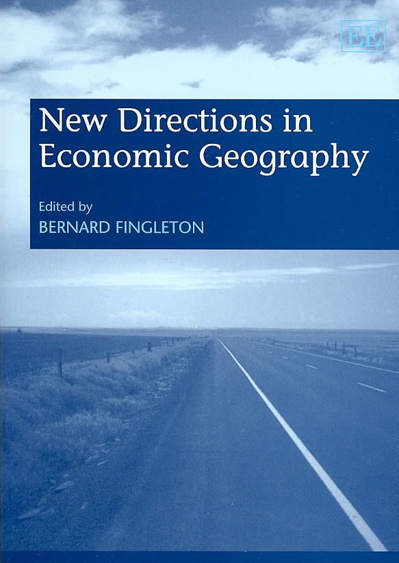 New Directions in Economic Geography By Bernard Fingleton (Hardback)