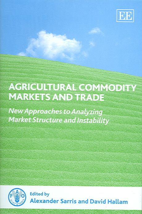 Agricultural Commodity Markets and Trade By Alexander Sarris