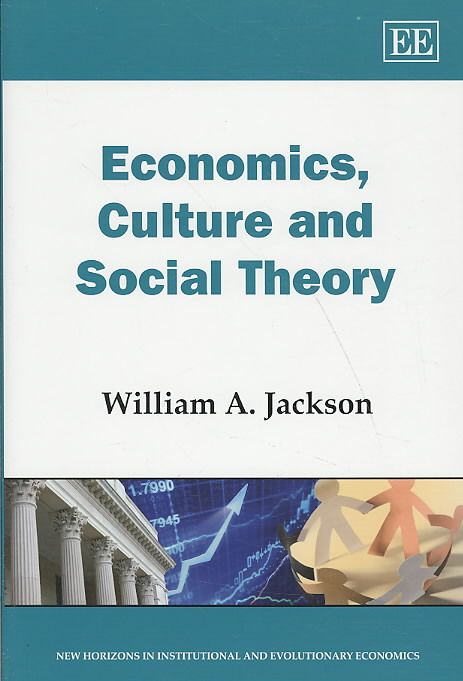 Economics, Culture and Social Theory By William A. Jackson (Hardback)