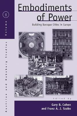 Embodiments of Power: Building Baroque Cities in Europe 9781845454333