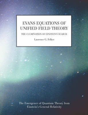 Evans Equations of Unified Field Theory By Laurence G Felker