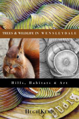 Trees & Wildlife in Wensleydale By Hugh Kemp 9781845492748 (Paperback)