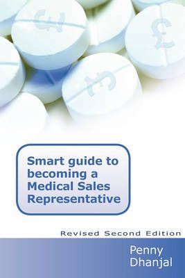 Smart Guide to Becoming a Medical Sales Representative 9781845494469