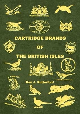 Cartridge Brands of the British Isles By Ken J Rutterford (Paperback)