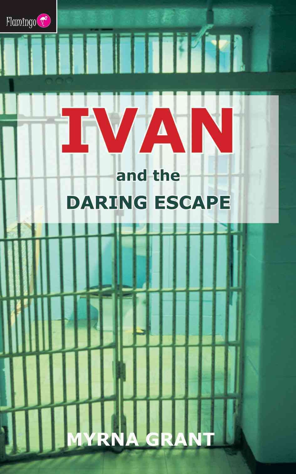 Ivan and the Daring Escape By Myrna Grant 9781845501327 (Paperback)