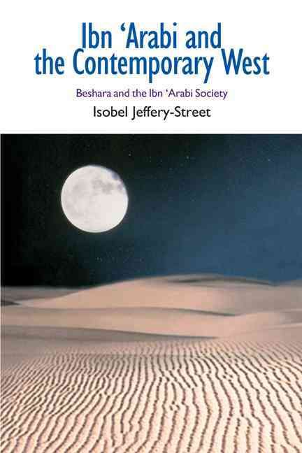 Ibn 'Arabi and the Contemporary West By Isobel Jeffery-Street