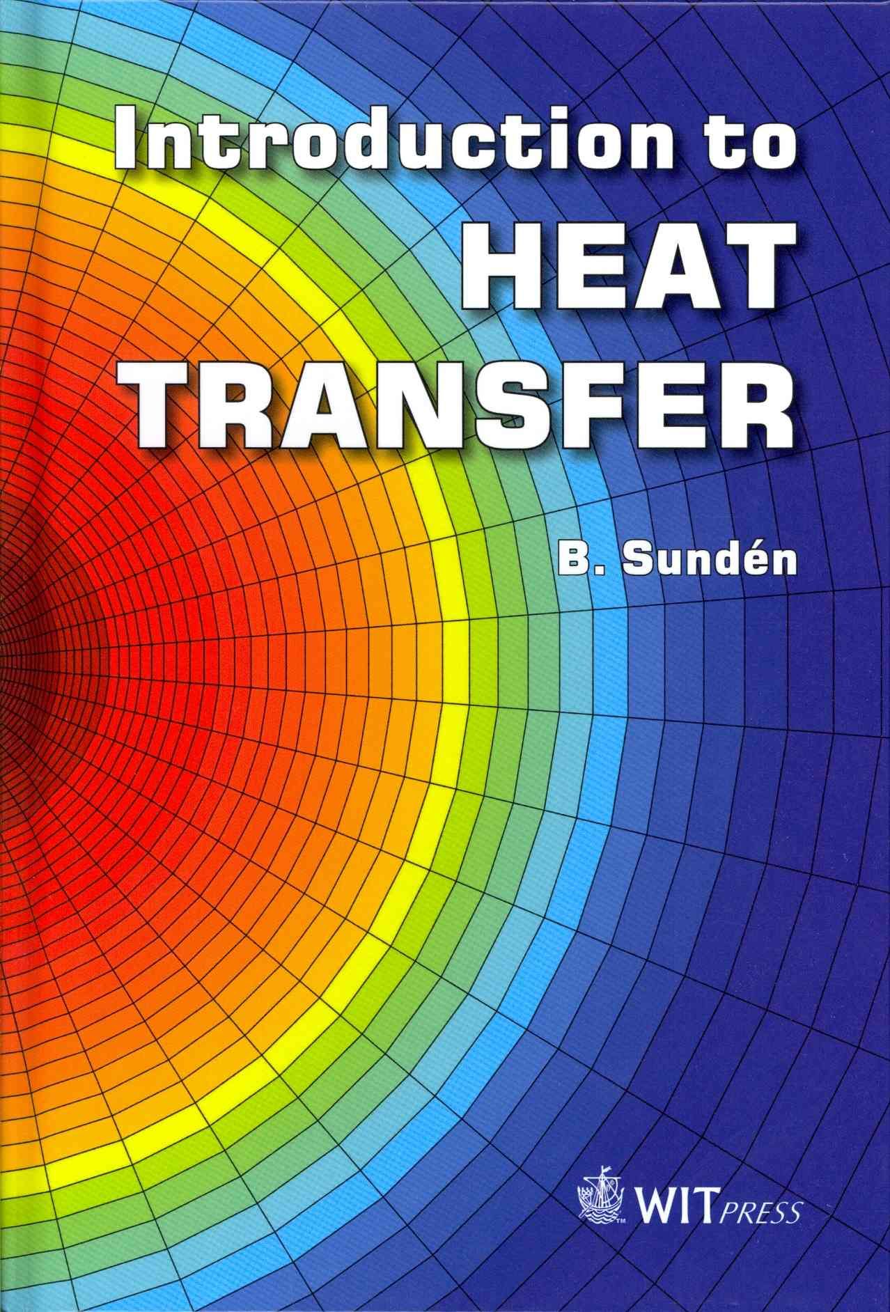 Introduction to Heat Transfer By B. Sunden 9781845646561 (Hardback)