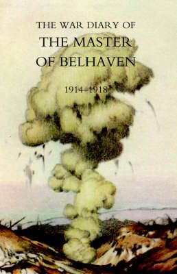War Diary of the Master of Belhaven 1914-1918 9781845741594