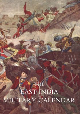 East India Military Calendar; Containing the Services of General & Field Officers of the Indian Army