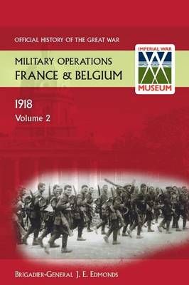 France and Belgium 1918. Vol II. March-April 9781845747268 (Paperback)