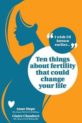 Ten Things About Fertility That Could Change Your Life 9781845839109