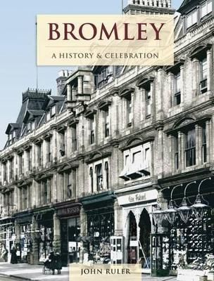 Bromley - A History And Celebration By John Ruler 9781845896164