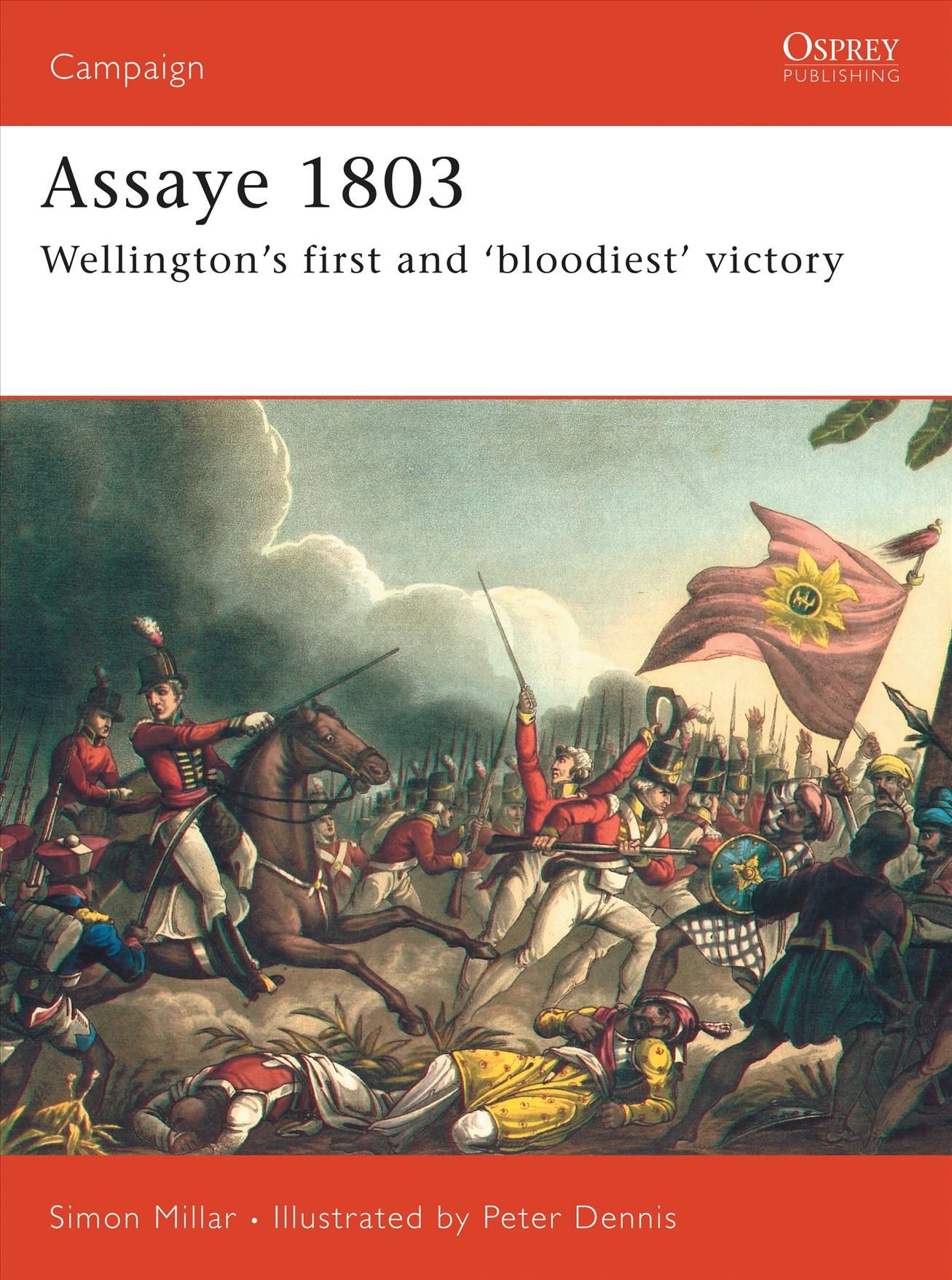 Assaye 1803 By Simon Millar, Peter Dennis 9781846030017 (Paperback)