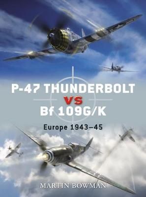 P-47 Thunderbolt Vs Bf 109G/K 9781846033155 (Paperback)