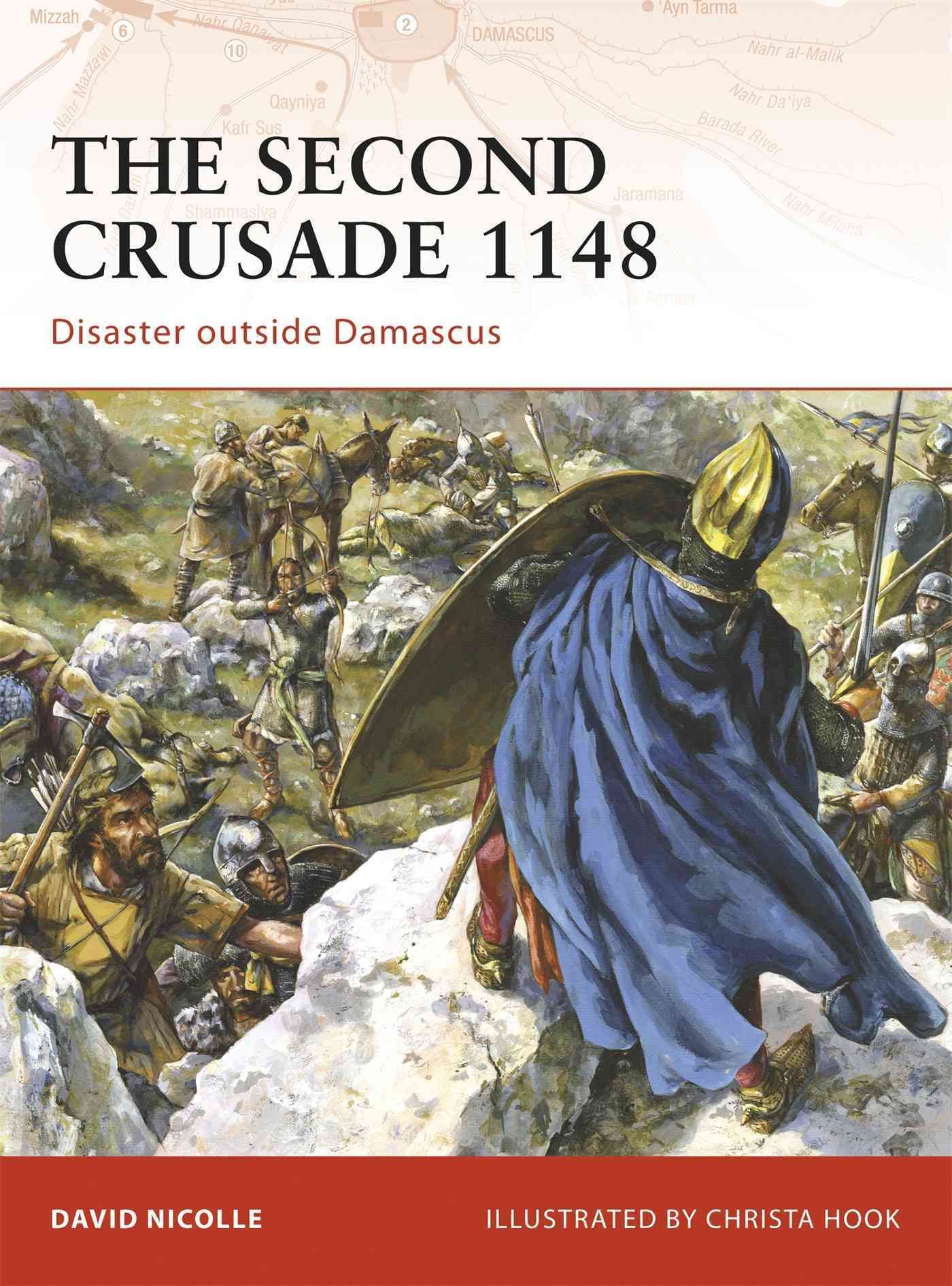 The Second Crusade 1148 By David Nicolle, Christa Hook 9781846033544