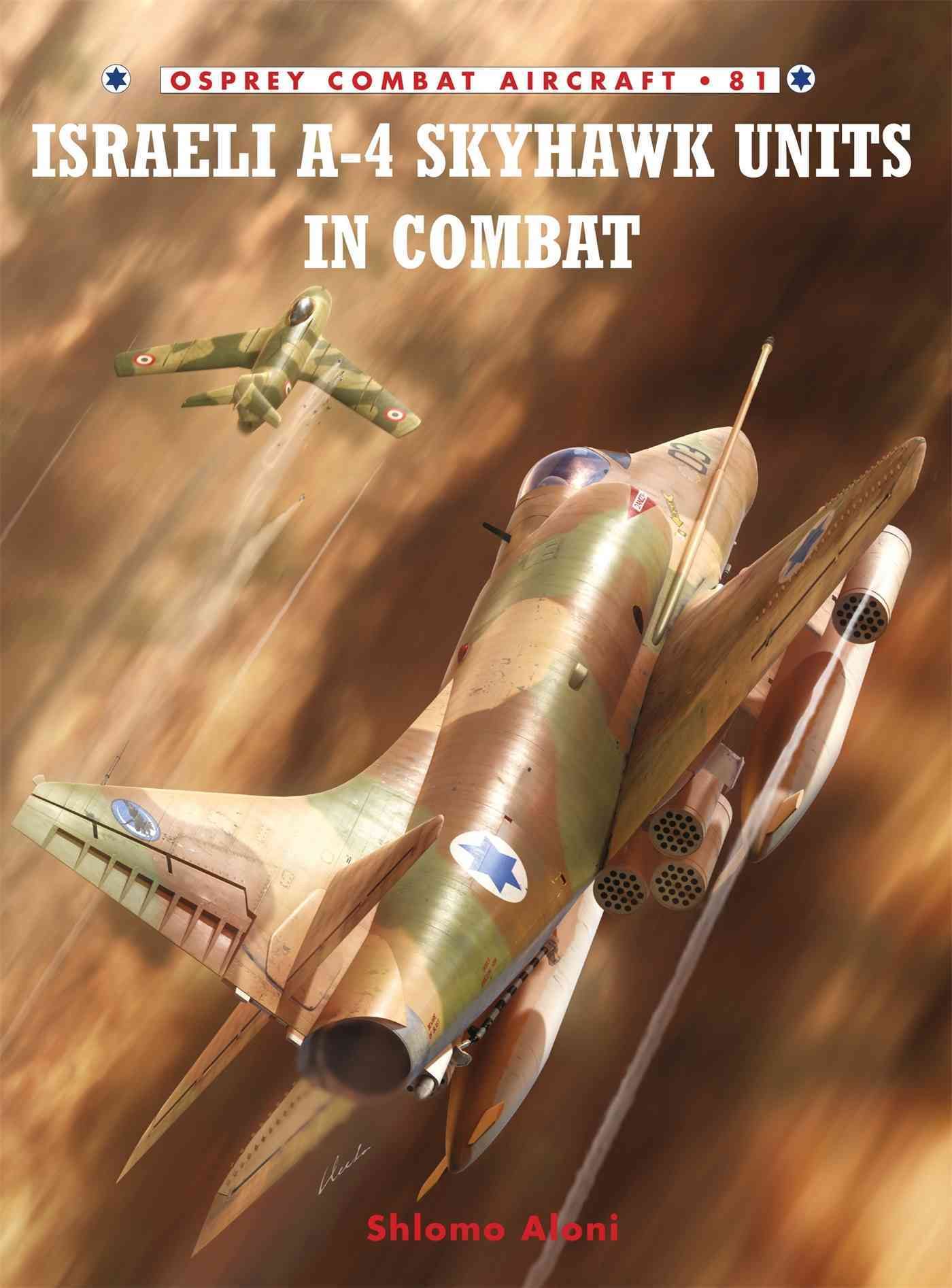 Israeli A-4 Skyhawk Units in Combat By Shlomo Aloni 9781846034305