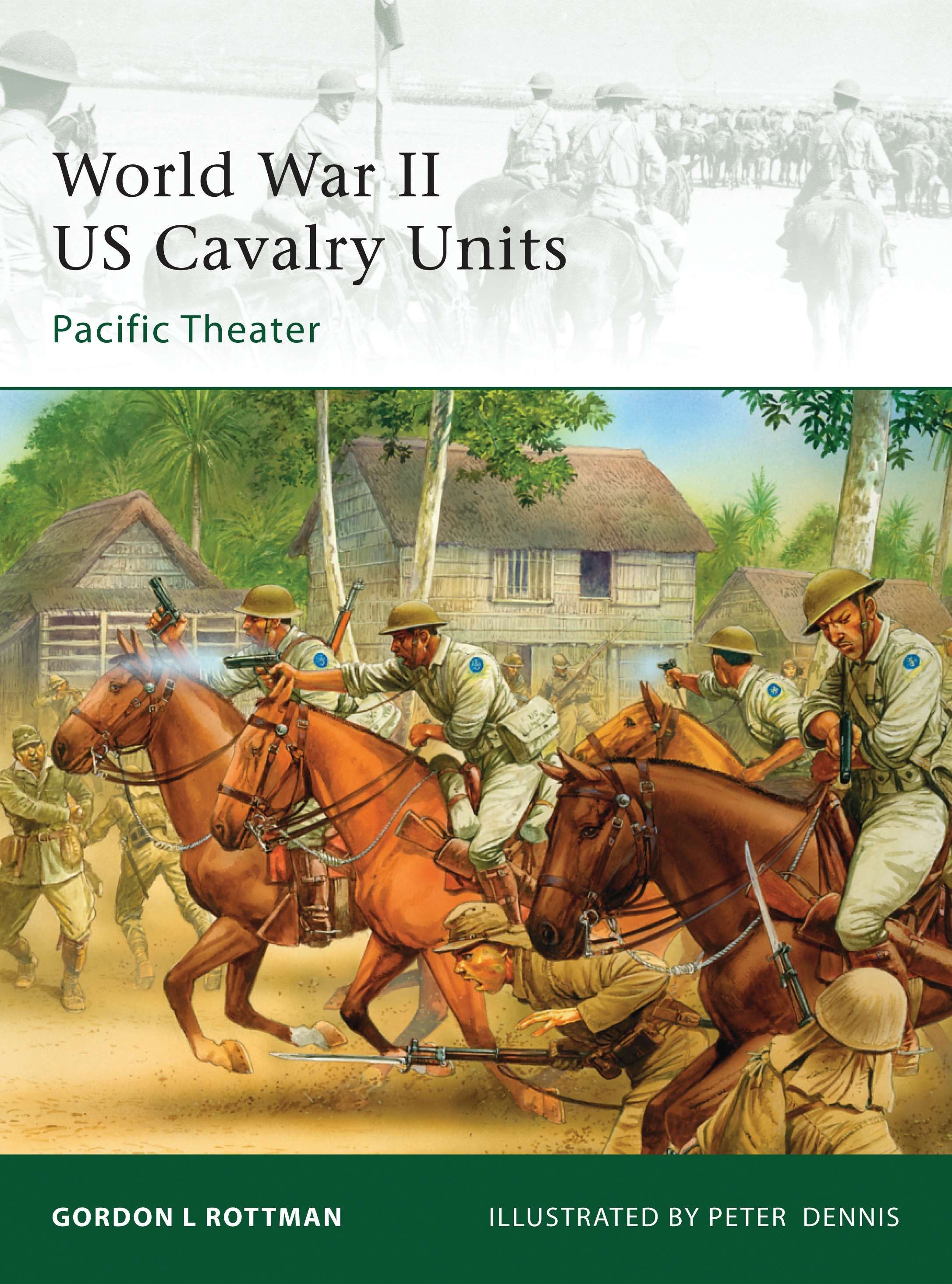 World War II US Cavalry Units By Gordon L. Rottman, Peter Dennis