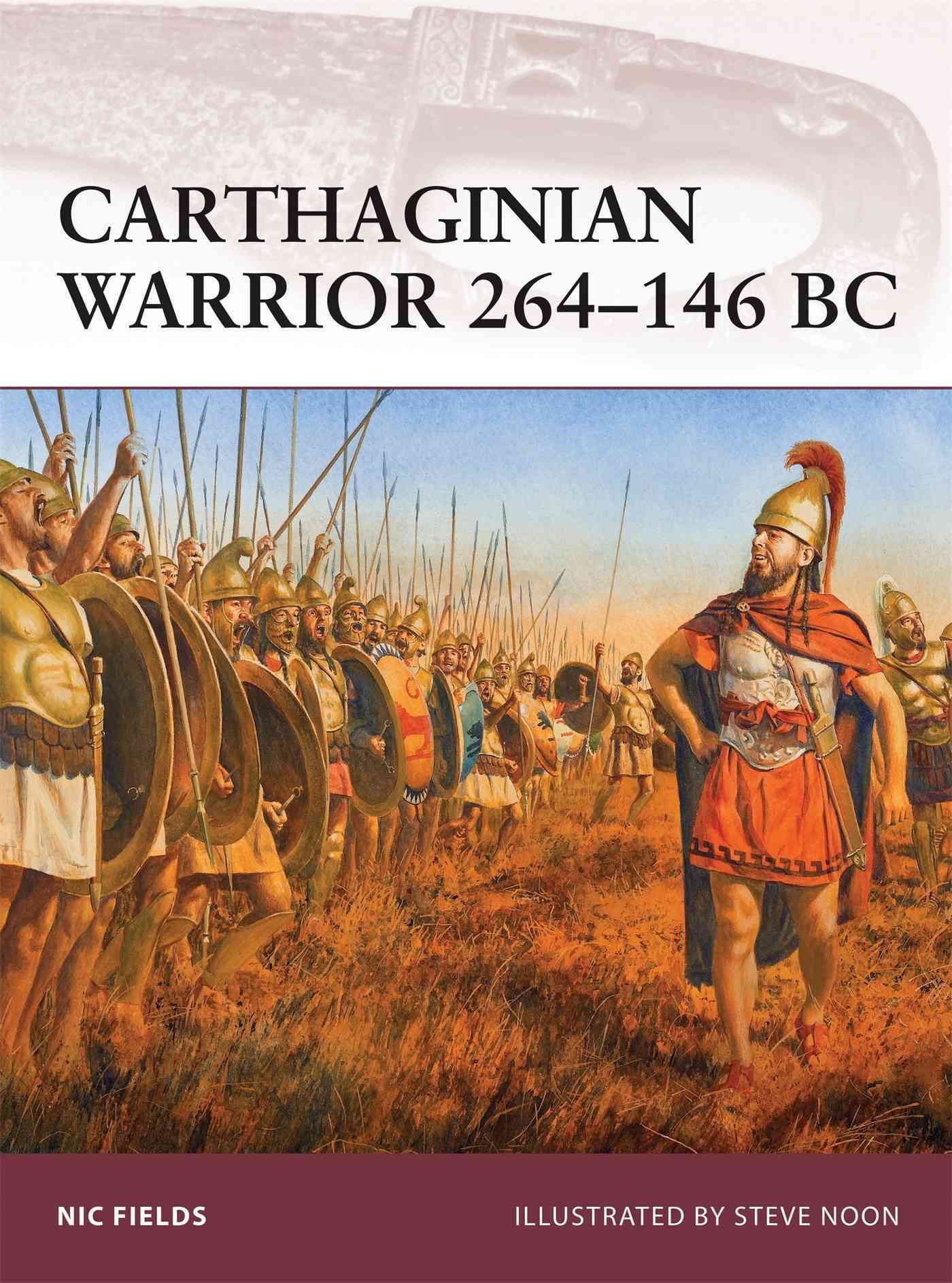 Carthaginian Warrior 264-146 BC By Nic Fields, Steve Noon (Paperback)