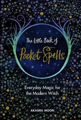 The Little Book of Pocket Spells By Akasha Moon 9781846045806