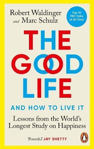 The Good Life By Robert J. Waldinger, Marc S. Schulz 9781846046780