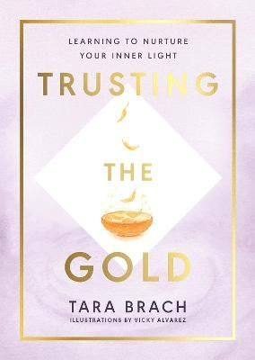 Trusting the Gold By Tara Brach 9781846046995 (Hardback)