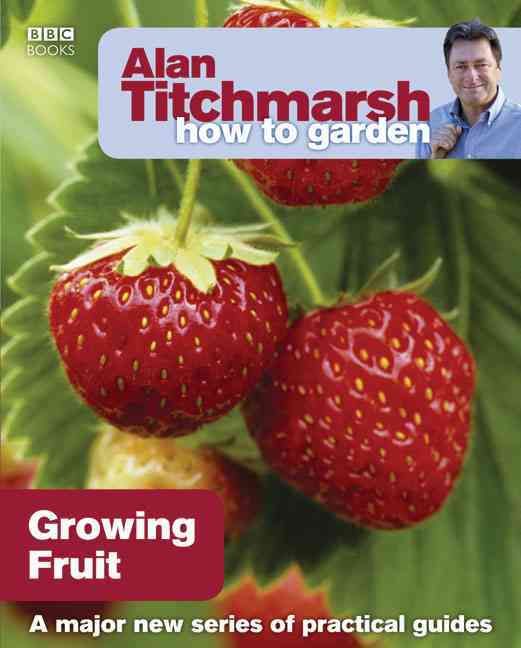 Growing Fruit By Alan Titchmarsh 9781846074011 (Paperback)