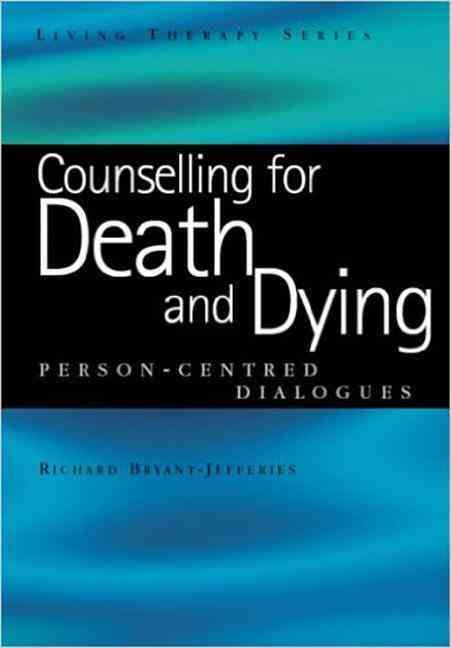 Counselling for Death and Dying : Person-Centred Dialogues (Paperback)