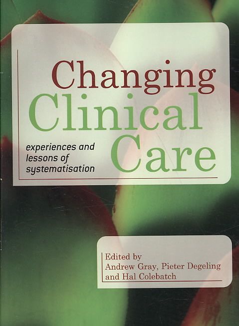 Changing Clinical Care By Andrew Gray, Pieter Degeling, Hal Colebatch