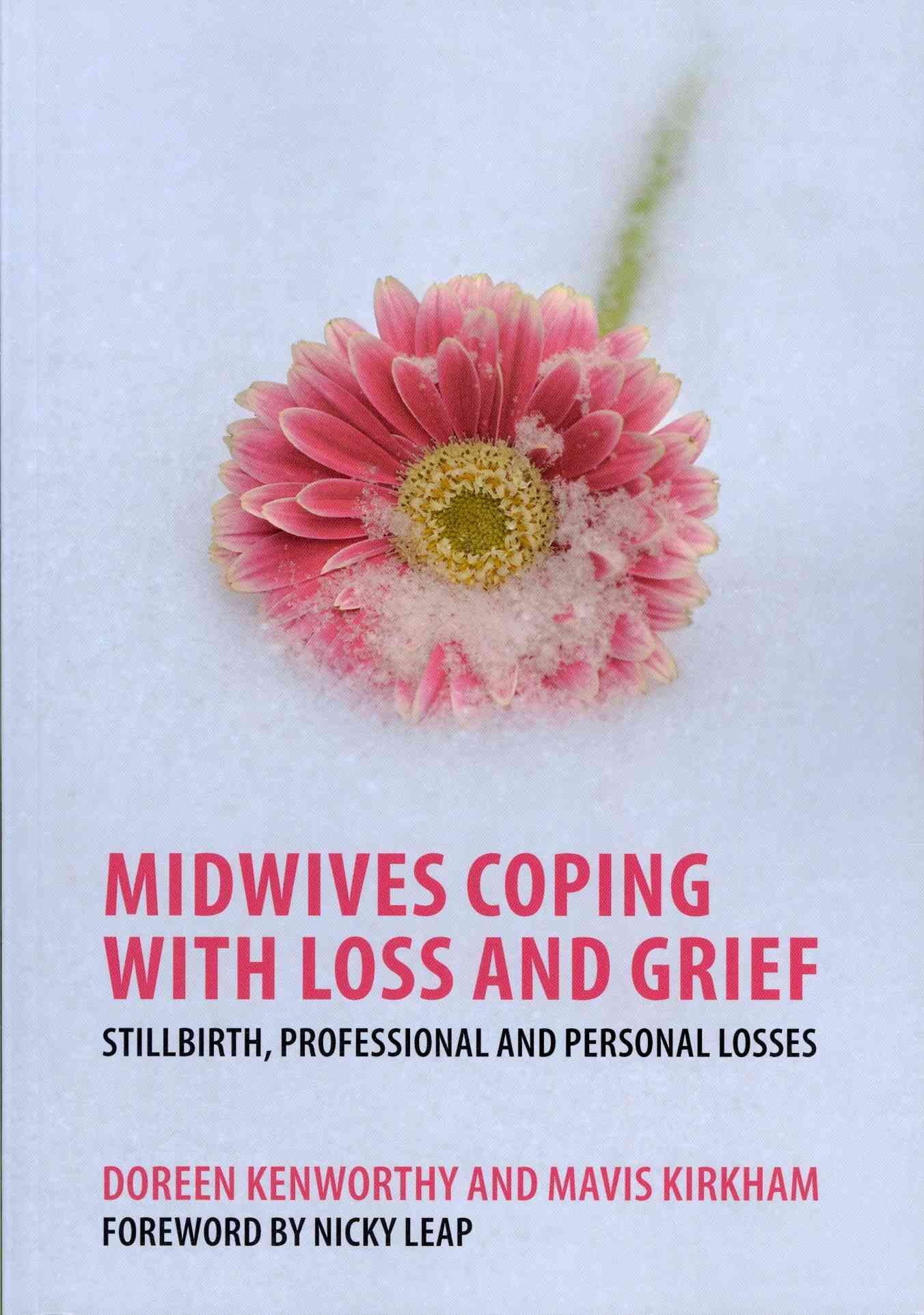 Midwives Coping With Loss and Grief By Doreen Kenworthy, Mavis Kirkham