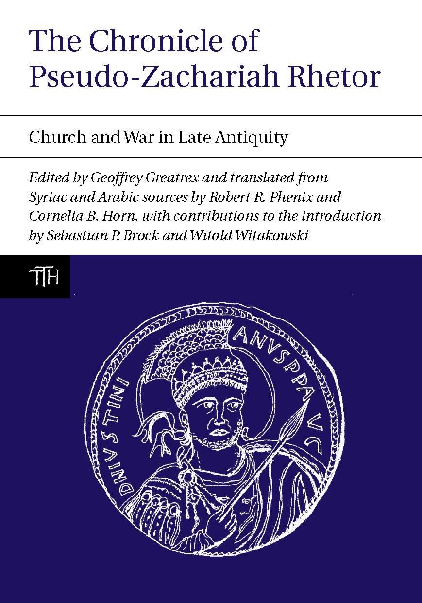 The Chronicle of Pseudo-Zachariah Rhetor By Geoffrey Greatrex