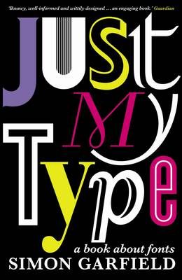 Just My Type By Simon Garfield 9781846683022 (Paperback)