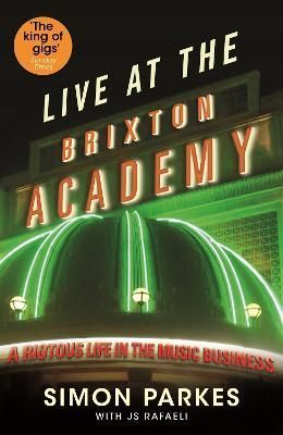 Live at the Brixton Academy By Simon Parkes, J. S. Rafaeli (Paperback)