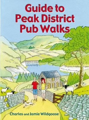 Guide to Peak District Pub Walks By Charles Wildgoose, Jamie Wildgoose