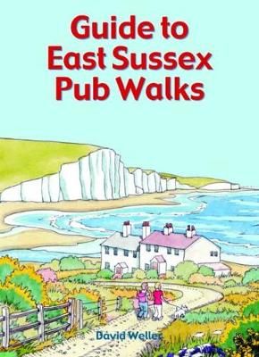 Guide to East Sussex Pub Walks By David Weller 9781846743658