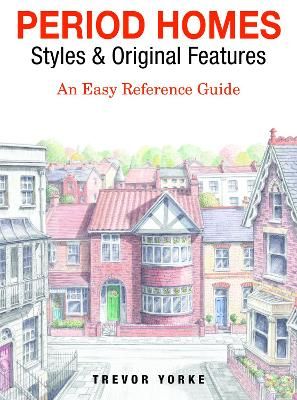 Period Homes - Styles & Original Features By Trevor Yorke (Paperback)